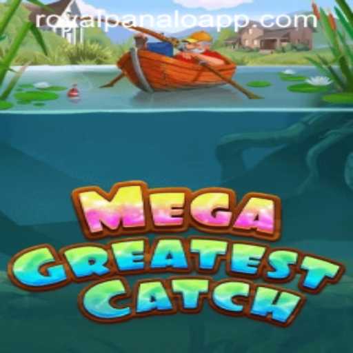 MegaGreatestCatch: Unveiling the Thrilling World of ROYALPANALO APP's Latest Gaming Sensation